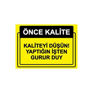 Önce Kalite. Kaliteyi Düşün! Yaptığın İşten Gurur Duy Isg Uyarı Levhası Pvc A3 30x42 Cm 30x42 cm