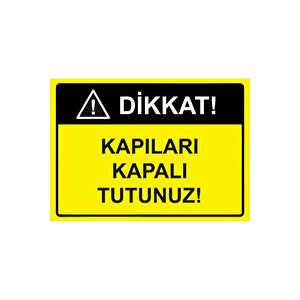 Dikkat Kapıları Kapalı Tutunuz Isg Uyarı Levhası Pvc A5 15x21 Cm 15x21 cm