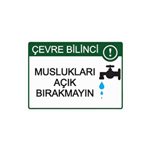 Çevre Bilinci! Muslukları Açık Bırakmayın Isg Uyarı Levhası Pvc A3 30x42 Cm 30x42 cm