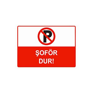 Şoför Dur Isg Uyarı Levhası Pvc A5 15x21 Cm 15x21 cm