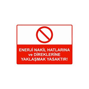 Enerji Nakil Hatlarına Ve Direklerine Yaklaşmak Yasaktır! Isg Uyarı Levhası Pvc A4 21x30 Cm 21x30 cm