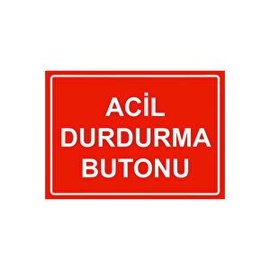 Acil Durdurma Butonu Isg Uyarı Levhası Pvc A5 15x21 Cm 15x21 cm