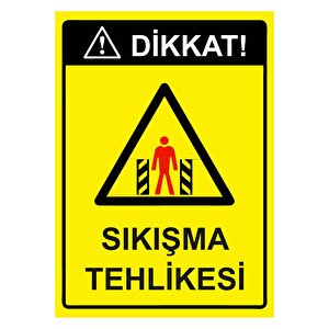 Dikkat! Sıkışma Tehlikesi Isg Uyarı Levhası Pvc A5 15x21 Cm 15x21 cm