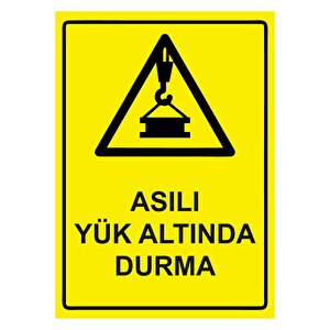 Asılı Yük Altında Durma Isg Uyarı Levhası Pvc A5 15x21 Cm 15x21 cm