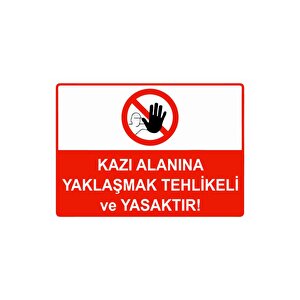 Kazı Alanına Yaklaşmak Tehlikeli Ve Yasaktır Isg Uyarı Levhası Pvc A5 15x21 Cm 15x21 cm