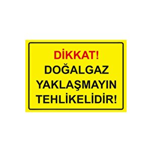 Dikkat! Doğalgaz Yaklaşmayın Tehlikelidir! Isg Uyarı Levhası Pvc A5 15x21 Cm 15x21 cm