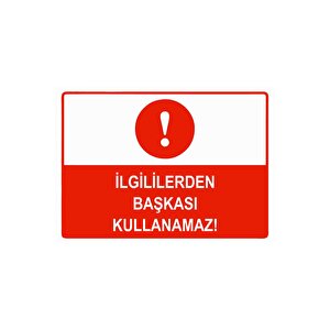 İlgililerden Başkası Kullanamaz Isg Uyarı Levhası Pvc A5 15x21 Cm 15x21 cm