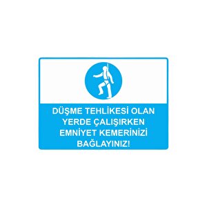 Düşme Tehlikesi Olan Yerde Çalışırken Emniyet Kemerinizi Isg Uyarı Levhası Pvc A5 15x21 Cm 15x21 cm