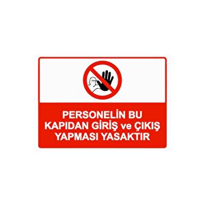 Personelin Bu Kapıdan Giriş Ve Çıkış Yapması Yasaktır Isg Uyarı Levhası Pvc A4 21x30 Cm 21x30 cm