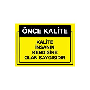 Önce Kalite. Kalite İnsanın Kendisine Olan Saygısıdır Isg Uyarı Levhası Pvc A3 30x42 Cm 30x42 cm