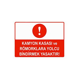 Kamyon Kasası Ve Römorklara Yolcu Bindirmek Yasaktır Isg Uyarı Levhası Pvc A5 15x21 Cm 15x21 cm