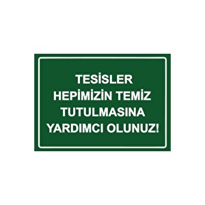 Tesisler Hepimizin Temiz Tutulmasına Yardımcı Olunuz! Isg Uyarı Levhası Pvc A4 21x30 Cm 21x30 cm