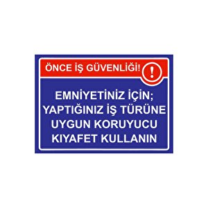 Önce İş Güvenliği Emniyetiniz İçin; Uygun Koruyucu Kıyafet Isg Uyarı Levhası Pvc A3 30x42 Cm 30x42 cm