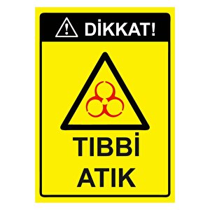Dikkat! Tıbbi Atık Isg Uyarı Levhası Pvc A5 15x21 Cm 15x21 cm