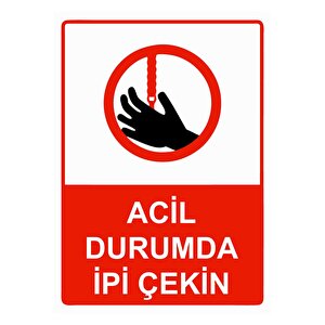 Acil Durumda İpi Çekin Isg Uyarı Levhası Pvc A5 15x21 Cm 15x21 cm