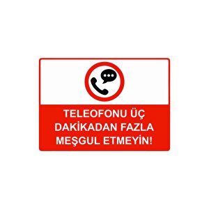 Telefonu Üç Dakikadan Fazla Meşgul Etmeyin! Isg Uyarı Levhası Pvc A5 15x21 Cm 15x21 cm