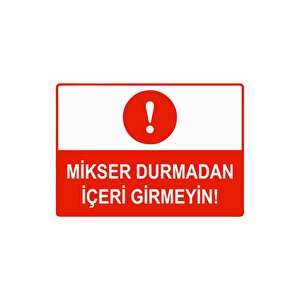 Mikser Durmadan İçeri Girmeyin Isg Uyarı Levhası Pvc A5 15x21 Cm 15x21 cm