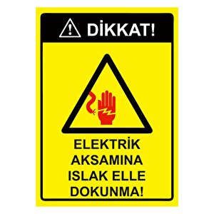 Dikkat! Elektrik Aksamına Islak Elle Dokunma! Isg Uyarı Levhası Pvc A3 30x42 Cm 30x42 cm