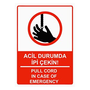 Acil Durumda İpi Çekin! Isg Uyarı Levhası Pvc A5 15x21 Cm 15x21 cm
