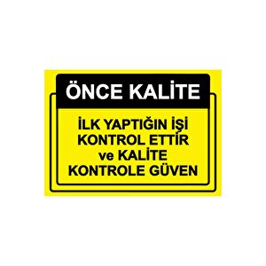 Önce Kalite. İlk Yaptığın İşi Kontrol Ettir Ve Kalite Kont Isg Uyarı Levhası Pvc A5 15x21 Cm 15x21 cm