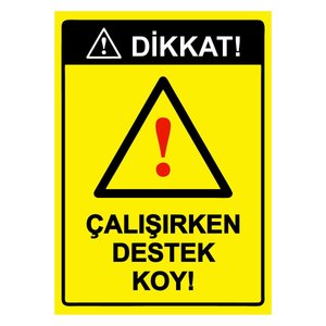 Dikkat! Çalışırken Destek Koy! Isg Uyarı Levhası Pvc A4 21x30 Cm 21x30 cm