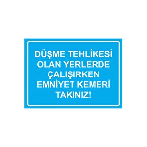 Düşme Tehlikesi Olan Yerlerde Çalışırken Emniyet Kemeri Tak Isg Uyarı Levhası Pvc A4 21x30 Cm 21x30 cm