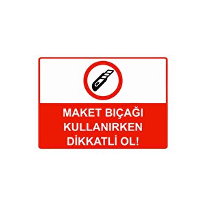 Maket Bıçağı Kullanırken Dikkatli Ol! Isg Uyarı Levhası Pvc A5 15x21 Cm 15x21 cm