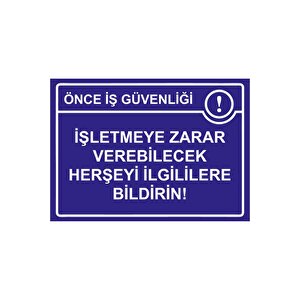 Önce İş Güvenliği İşletmeye Zarar Verebilecek Herşeyi Bildir Isg Uyarı Levhası Pvc A4 21x30 Cm 21x30 cm