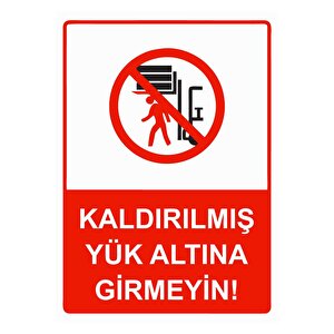 Kaldırılmış Yük Altına Girmeyin! Isg Uyarı Levhası Pvc A5 15x21 Cm 15x21 cm