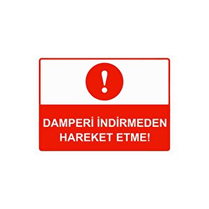 Damperi İndirmeden Hareket Etme! Isg Uyarı Levhası Pvc A5 15x21 Cm 15x21 cm