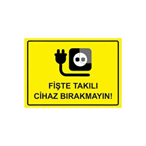 Fişte Takılı Cihaz Bırakmayın! Isg Uyarı Levhası Pvc A3 30x42 Cm 30x42 cm