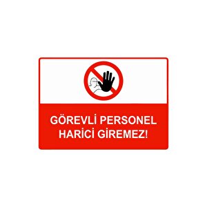 Görevli Personel Harici Giremez Isg Uyarı Levhası Pvc A5 15x21 Cm 15x21 cm