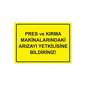 Pres Ve Kırma Makinalarındaki Arızayı Yetkilisine Bildiriniz Isg Uyarı Levhası Pvc A4 21x30 Cm 21x30 cm