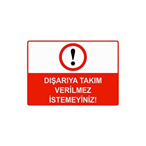 Dışarıya Takım Verilmez İstemeyiniz Isg Uyarı Levhası Pvc A5 15x21 Cm 15x21 cm