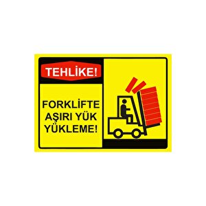 Tehlike! Forklite Aşırı Yük Yükleme! Isg Uyarı Levhası Pvc A5 15x21 Cm 15x21 cm
