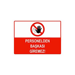 Personelden Başkası Giremez Isg Uyarı Levhası Pvc A3 30x42 Cm 30x42 cm