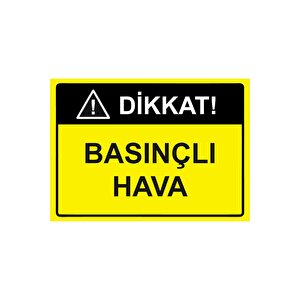 Dikkat! Basınçlı Hava Isg Uyarı Levhası Pvc A4 21x30 Cm 21x30 cm