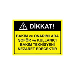 Dikkat! Bakım Ve Onarımlara Şoför Ve Kullanıcı Teknisyeni Isg Uyarı Levhası Pvc A3 30x42 Cm 30x42 cm