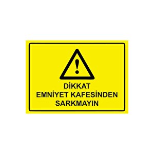 Dikkat Emniyet Kafesinden Sarkmayın Isg Uyarı Levhası Pvc A5 15x21 Cm 15x21 cm