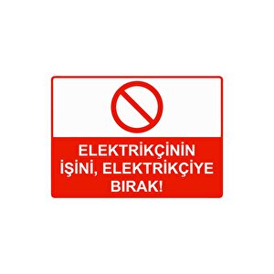 Elektrikçinin İşini, Elektrikçiye Bırak! Isg Uyarı Levhası Pvc A4 21x30 Cm 21x30 cm