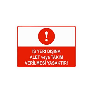 İş Yeri Dışına Alet Veya Takım Verilmesi Yasaktır Isg Uyarı Levhası Pvc A3 30x42 Cm 30x42 cm