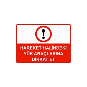 Hareket Halindeki Yük Araçlarına Dikkat Et Isg Uyarı Levhası Pvc A4 21x30 Cm 21x30 cm