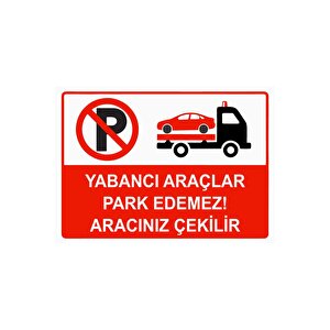 Yabancı Araçlar Park Edemez Aracınız Çekilir Isg Uyarı Levhası Pvc A4 21x30 Cm 21x30 cm