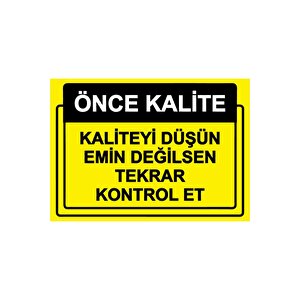 Önce Kalite. Kaliteyi Düşün Emin Değilsen Tekrar Kontrol Et Isg Uyarı Levhası Pvc A4 21x30 Cm 21x30 cm