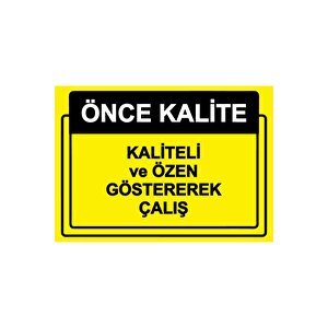 Önce Kalite. Kaliteli Ve Özen Göstererek Çalış Isg Uyarı Levhası Pvc A5 15x21 Cm 15x21 cm