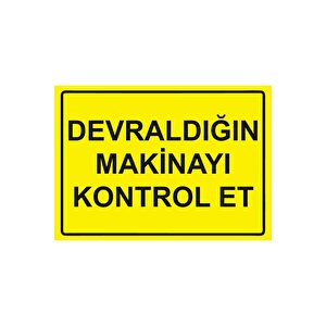 Devraldığın Makineyi Kontrol Et Isg Uyarı Levhası Pvc A3 30x42 Cm 30x42 cm