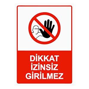 Dikkat İzinsiz Girilmez Isg Uyarı Levhası Pvc A5 15x21 Cm 15x21 cm