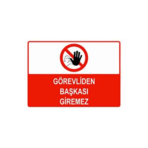 Görevliden Başkası Giremez Isg Uyarı Levhası Pvc A5 15x21 Cm 15x21 cm