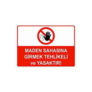 Maden Sahasına Girmektehlikeli Ve Yasaktır Isg Uyarı Levhası Pvc A3 30x42 Cm 30x42 cm