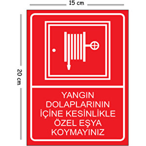 Metal Yangın Dolaplarının İçine Kesinlikle Özel Eşya Koymayınız 15x20 Cm Uyarı İş Güvenliği Levhası 15x20 cm